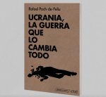 Ucrania, la guerra que lo cambió todo