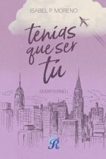 TENIAS QUE SER TU