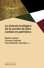 LA SINTESIS TEOLOGICA DE LA NOCION DE BIEN COMUN EN PATRISTI