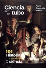 CIENCIA POR UN TUBO 101 HISTORIAS DE LA CIENCIA