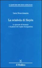 sciabola di Sieyès. Le giornate di brumaio e la genesi del regime bonapartista