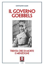 governo Goebbels. Trenta ore di morte e menzogne