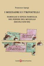 mezzadri e i trovatelli. Famiglie e senza famiglia nei poderi del Mugello (secoli XIX-XX)