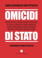Omicidi di stato. Renzo Rocca, Davide Cervia, Vincenzo Li Causi, Ilaria Alpi, Paolo Adinolfi, Marco Mandolini, Mario Ferraro, Natale De Grazia e Miche