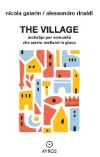 village. Archetipi per comunità che sanno mettersi in gioco