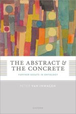 The Abstract and the Concrete Further Essays in Ontology (Hardback)