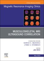 Musculoskeletal MRI Ultrasound Correlation, An Issue of Magnetic Resonance Imaging Clinics of North America