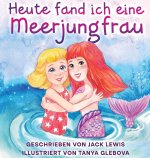 Heute fand ich eine Meerjungfrau