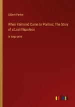 When Valmond Came to Pontiac; The Story of a Lost Napoleon