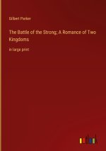The Battle of the Strong; A Romance of Two Kingdoms