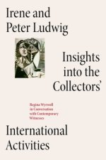 Irene und Peter Ludwig: Insights into the Collectors' International Activities.