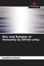 War and Religion of Humanity by Alfred Loisy