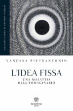 idea fissa. Una malattia dell'immaginario