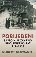 Pobijeđeni ;Zašto nije završio prvi svjetski rat 1917-1923