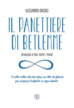 panettiere di Betlemme. «A volte nella vita devi fare un atto di fiducia per scoprire l'infinito in ogni istante»