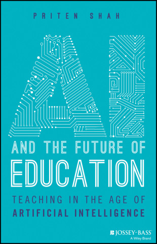 AI and the Future of Education – Teaching in the A ge of Artificial Intelligence