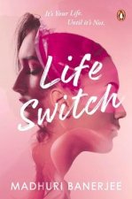 Life Switch: What If You Could Exchange Your Life and Become Someone Else?