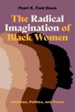 The Radical Imagination of Black Women