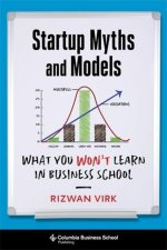 Startup Myths and Models – What You Won`t Learn in Business School