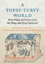 A Topsy–Turvy World – Short Plays and Farces from the Ming and Qing Dynasties