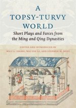 A Topsy–Turvy World – Short Plays and Farces from the Ming and Qing Dynasties