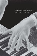 Prokofiev`s Piano Sonatas – A Guide for the Listener and the Performer