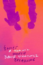 Bones Worth Breaking: A Memoir