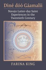 Diné Dóó Gáamalii: Navajo Latter-Day Saint Experiences in the Twentieth Century
