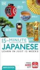 15-Minute Japanese: Learn in Just 12 Weeks