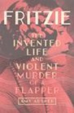 Fritzie: The Invented Life and Violent Murder of a Flapper Volume 3