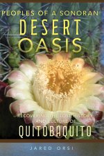Peoples of a Sonoran Desert Oasis: Recovering the Lost History and Culture of Quitobaquito Volume 6