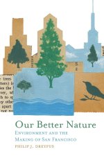 Our Better Nature: Environment and the Making of San Francisco