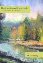 The Luminous Racetrack: A Memoir in Poems