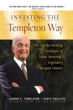 Investing the Templeton Way: The Market-Beating Strategies of Value Investing's Legendary Bargain Hunter