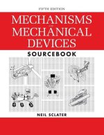 Mechanisms and Mechanical Devices Sourcebook