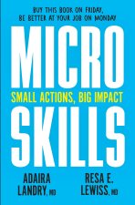 Microskills: The Tiny Steps That Lead to the Biggest Accomplishments