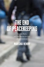 Critical Interventions: The Gendered, Racialized, and Militarized Politics of Peacekeeping