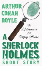 The Adventure of the Empty House - A Sherlock Holmes Short Story: With Original Illustrations by Charles R. MacAuley
