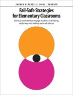Fail-Safe Strategies for Elementary Classrooms: Literacy Routines That Engage Students in Thinking, Exploring, and Making Sense of Science