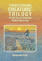 Transcending Creators` Trilogy in the Era of Growing Global Idiocrasy