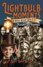 Lightbulb Moments in Human History (Book II) – From Peasants to Periwigs