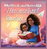 My Great and Incredible Homeschool Teacher