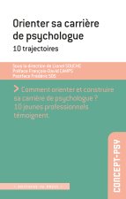 ORIENTER SA CARRIERE DE PSYCHOLOGUE : 10 TRAJECTOIRES