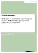 Problemas de aprendizaje y ense?anza en el curso de Matemática. La educación primaria actual en el Perú