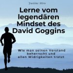 Lerne vom legendären Mindset des David Goggins