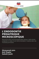 L'ENDODONTIE PÉDIATRIQUE MICROSCOPIQUE