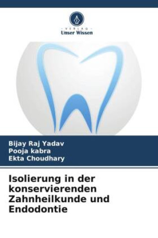 Isolierung in der konservierenden Zahnheilkunde und Endodontie