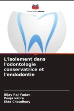 L'isolement dans l'odontologie conservatrice et l'endodontie