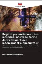 Dégazage, traitement des mousses, nouvelle forme de traitement des médicaments, apesanteur