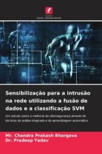 Sensibilizaç?o para a intrus?o na rede utilizando a fus?o de dados e a classificaç?o SVM